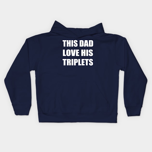 this dad love his triplets Kids Hoodie by Stellart